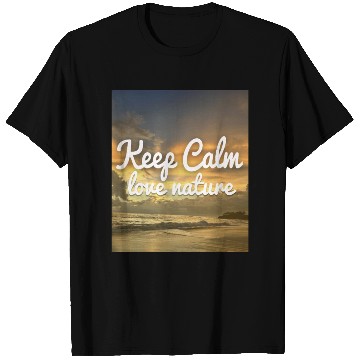 Discover Keep Calm Love Nature T Shirts