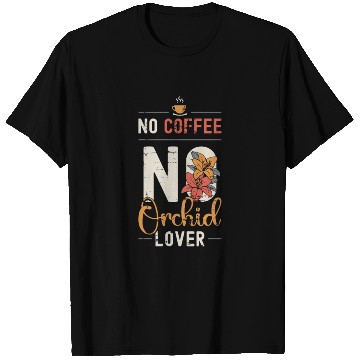 Discover Orchid Lover No Coffee No Botanical Coffee Lover T Shirts