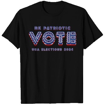 Discover Be Patriotic Vote - 2024 Elections T Shirts