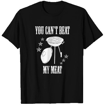 Discover You Can't Beat My Meat Grill Chef T Shirts