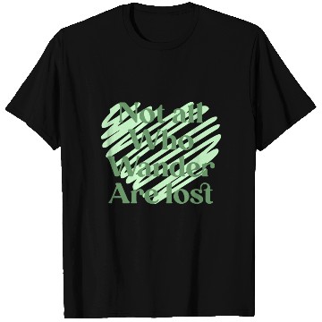 Discover Not all who wander are lost T Shirts