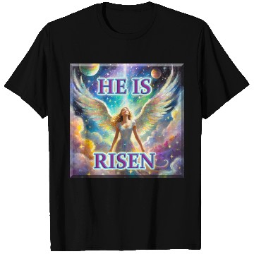 Discover Angelic Joy and Supernatural Elation, HE IS RISEN! T Shirts