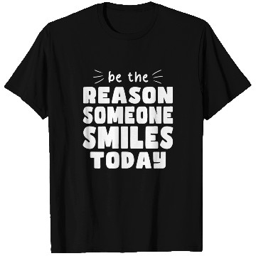 Discover Be the Reason Someone Smiles Today Kindness T Shirts