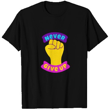 Discover Never give up T Shirts