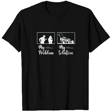 Discover Mower My Problem My Solution Pictogram Mom Dad T Shirts