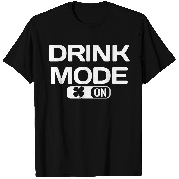 Discover DRINK MODE ON shamrock Saint Patrick's Day T Shirts