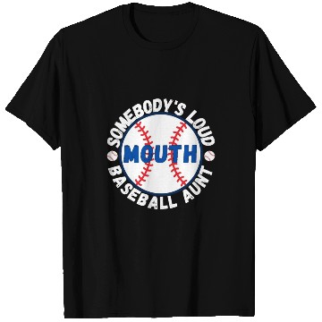 Discover Somebody's Loud Mouth Baseball Aunt T Shirts