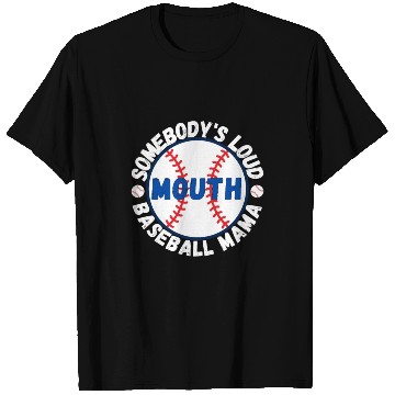 Discover Somebody's Loud Mouth Baseball Mama T Shirts