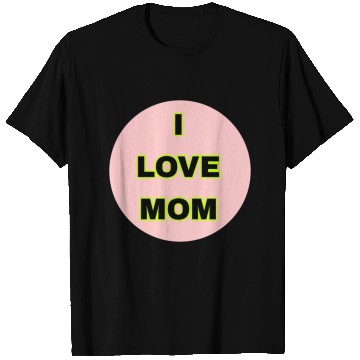Discover I LOVE MOM T Shirts