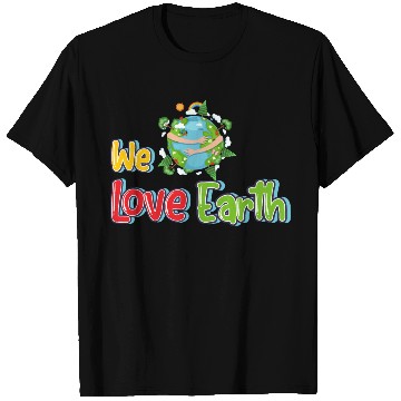 Discover We love earth T Shirts