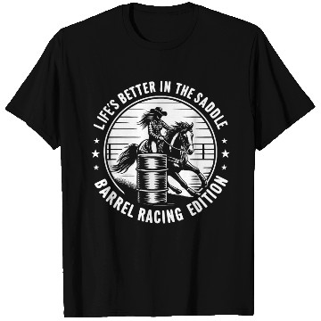Discover Life's Better in the Saddle Barrel Racing Edition T Shirts