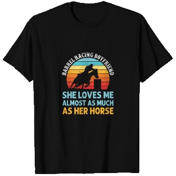 Discover Barrel Racing Boyfriend She Loves Me Almost T Shirts