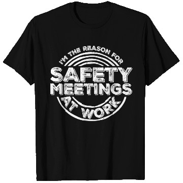 Discover Funny I'm The Reason For Safety Meetings At Work T Shirts
