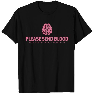 Discover Please Send Blood POTS Dysautonomia Awareness T Shirts