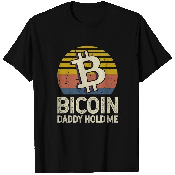 Discover Bitcoin Daddy Hold Me T Shirts