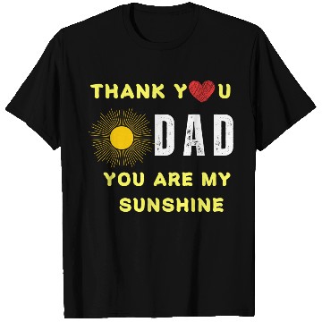 Discover thank you dad you are my sunshine T Shirts