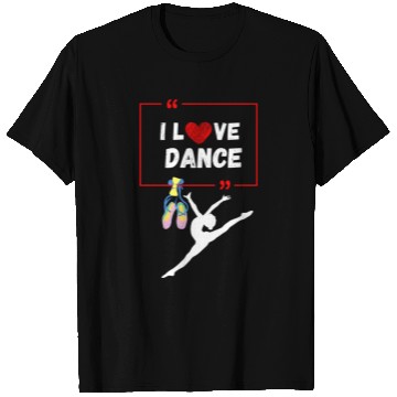 Discover I Dlove dance T Shirts