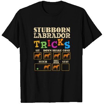 Discover Labrador Owner STUBBORN LABRADOR TRICKS Funny T Shirts