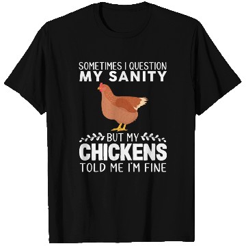 Discover Sometimes I Question My Sanity But My Chickens T Shirts