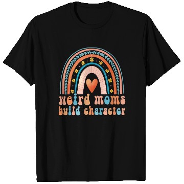 Discover Weird Moms Build Character T Shirts