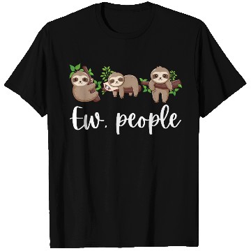 Discover Sloth Ew People Funny Sloth Lover Gifts T Shirts