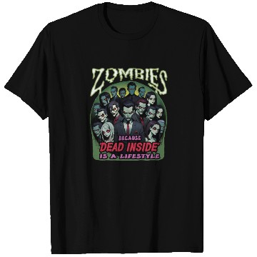 Discover Zombies, because dead inside is a lifestyle! T Shirts