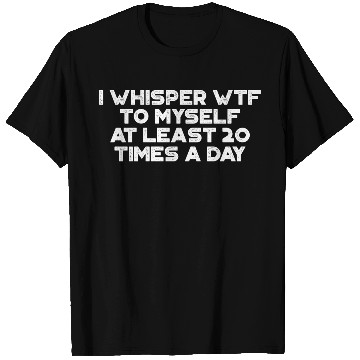 Discover I Whisper WTF To Myself White Retro T Shirts