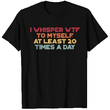 Discover I Whisper WTF To Myself Sunset Retro T Shirts