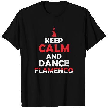 Discover Keep Calm and Dance Flamenco Passion T Shirts