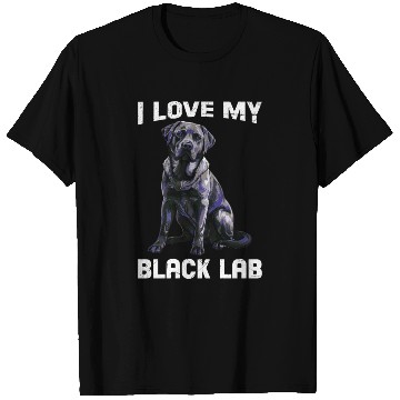 Discover Labrador Lover I LOVE MY BLACK LAB Black T Shirts