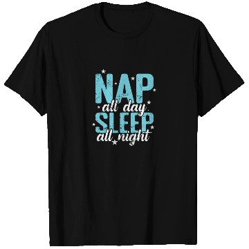 Discover Nap all Day Sleep all Night Bed Dreaming T Shirts