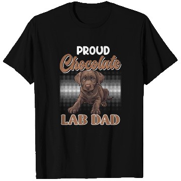 Discover Labrador Owner PROUD CHOCOLATE LAB LAB DAD T Shirts