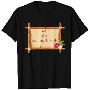 Discover BRB: Spring Break Collection - Embrace the Vibes! T Shirts