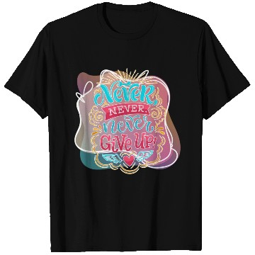 Discover Abstract Quote Never Give Up Text Style Colorful T Shirts