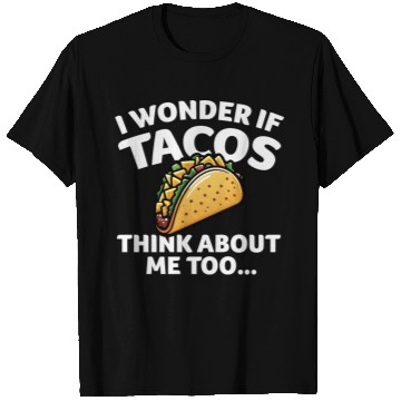 Discover I Wonder if TACOS Think about Me Too T Shirts