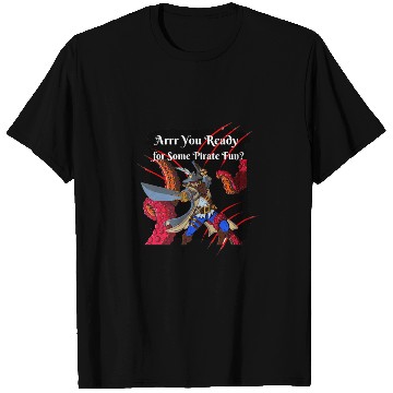 Discover Arrr you ready for some pirate fun T Shirts