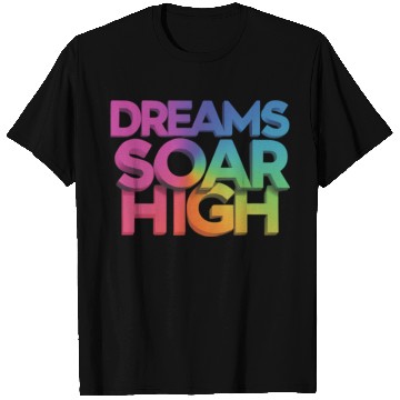 Discover Let Your Dreams Take Flight: "Dreams Soar T Shirts