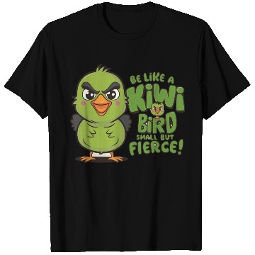 Discover Be Like a kiwi BIrd Small But Fierce1 T Shirts