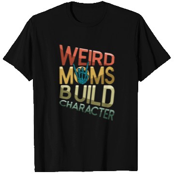 Discover Weird Moms Build Character Retro Mother's Day T Shirts