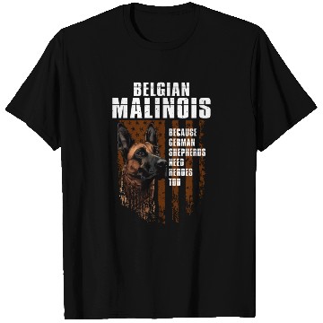 Discover BELGIAN MALINOIS GERMAN SHEPHERDS NEED HEROS TOO T Shirts