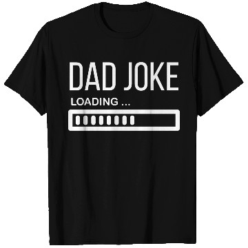 Discover Dad Joke Loading... - Funny Father´s Day T Shirts