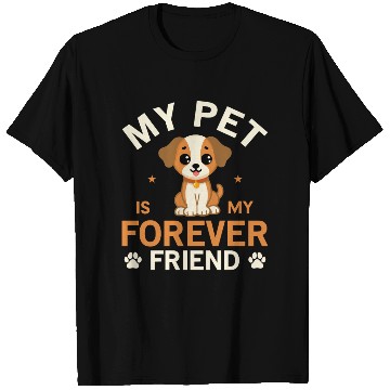 Discover My Pet Is My Forever Friend T Shirts