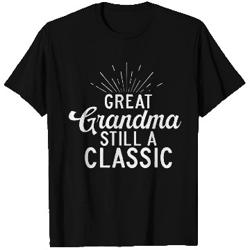 Discover Great Grandma still a classic Great Grandma T Shirts