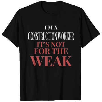 Discover Construction Worker Not For The Weak T Shirts