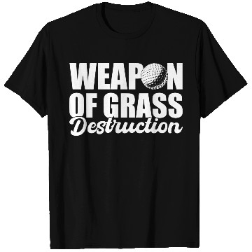 Discover Weapon Of Grass Destruction Professional Golfer T Shirts
