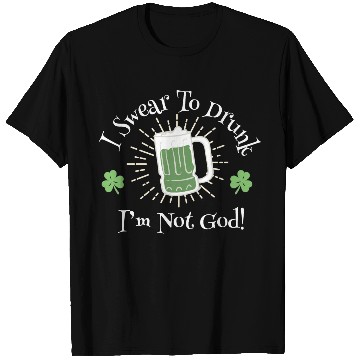Discover I Sear To Drunk I'm Not God Funny Statement T Shirts