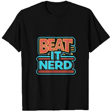 Discover Beat it Nerd 8 T Shirts