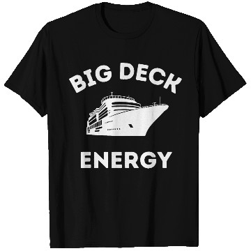 Discover Cruise Ship Big Deck energy T Shirts