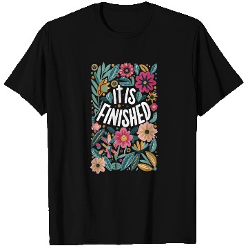Discover Easter Christian Flowers It is Finished Resurrect T Shirts