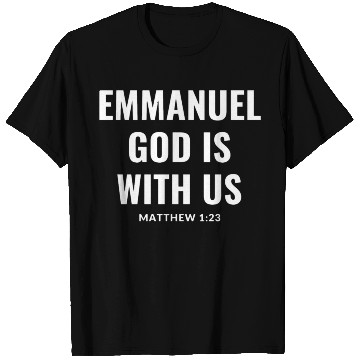 Discover Emmanuel God is with us (Matthew 1:23) T Shirts